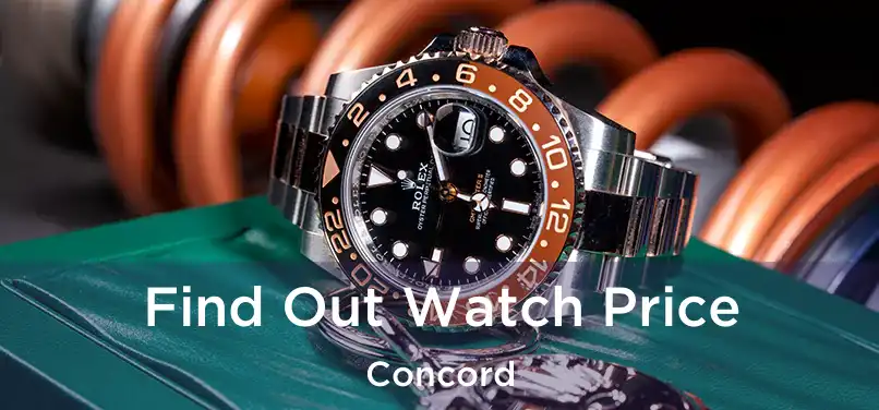  Find Out Watch Price Concord