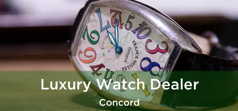  Luxury Watch Dealer Concord