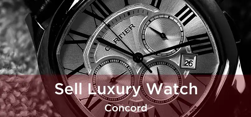  Sell Luxury Watch Concord
